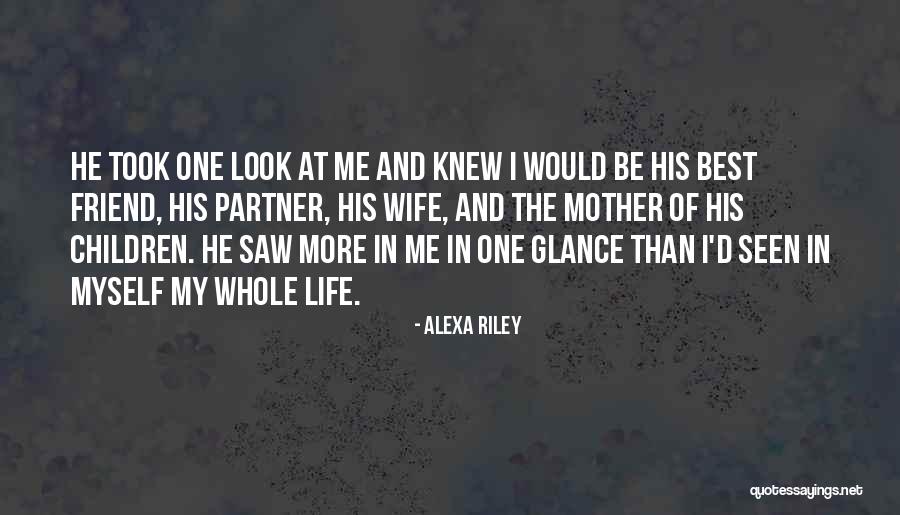 Look At My Life Quotes By Alexa Riley Look At My Life Quotes By Alexa Riley