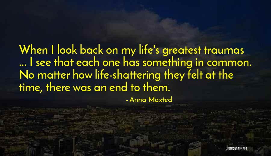 Look At My Life Quotes By Anna Maxted Look At My Life Quotes By Anna Maxted