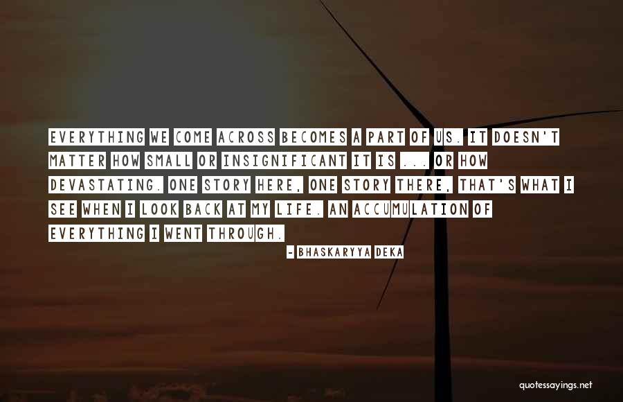 Look At My Life Quotes By Bhaskaryya Deka Look At My Life Quotes By Bhaskaryya Deka
