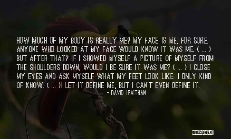 Look At My Life Quotes By David Levithan Look At My Life Quotes By David Levithan