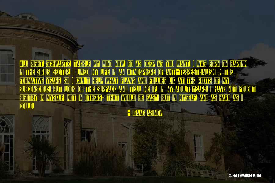 Look At My Life Quotes By Isaac Asimov Look At My Life Quotes By Isaac Asimov