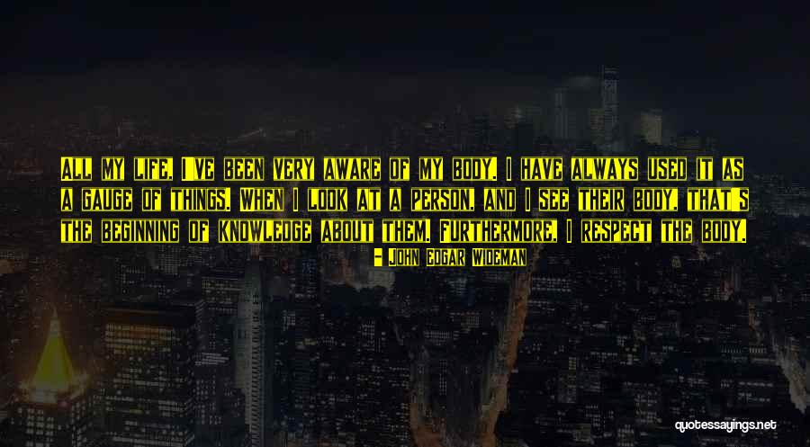 Look At My Life Quotes By John Edgar Wideman Look At My Life Quotes By John Edgar Wideman