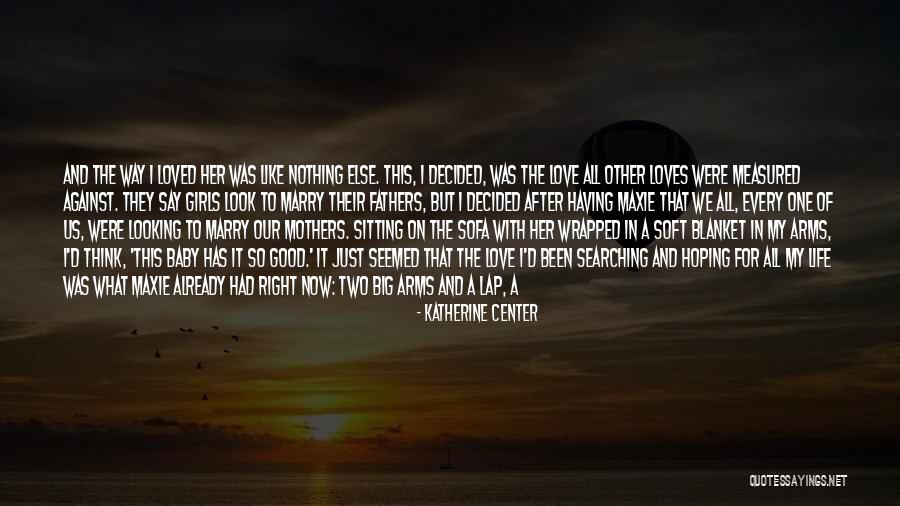 Look At My Life Quotes By Katherine Center Look At My Life Quotes By Katherine Center