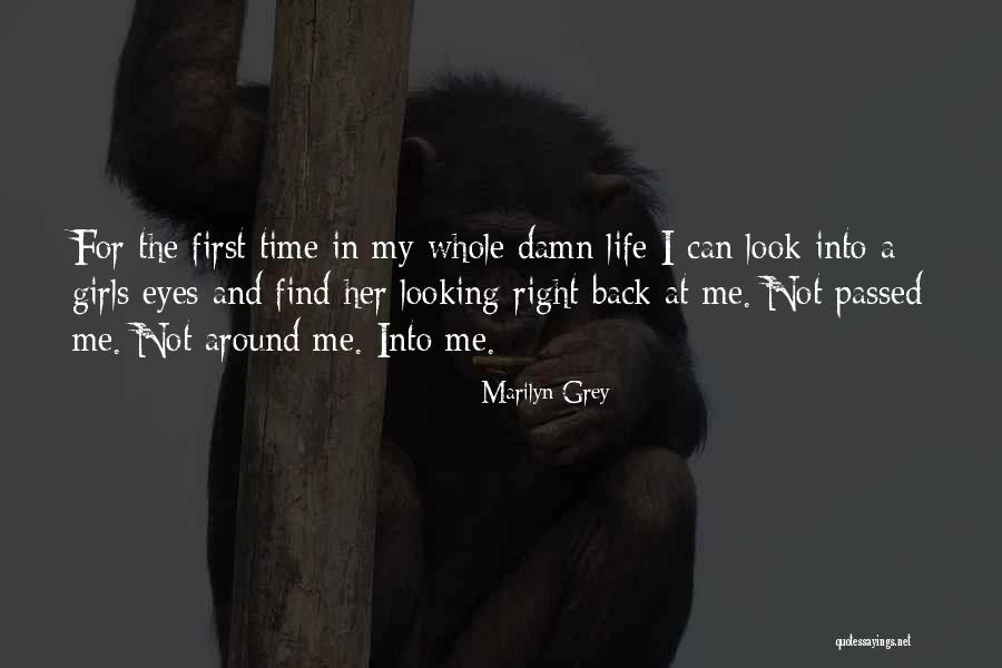 Look At My Life Quotes By Marilyn Grey Look At My Life Quotes By Marilyn Grey