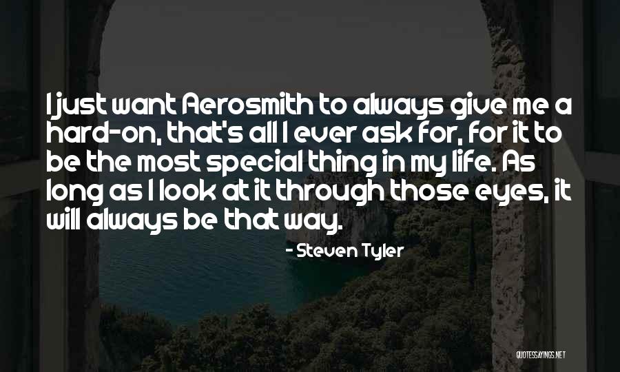 Look At My Life Quotes By Steven Tyler Look At My Life Quotes By Steven Tyler