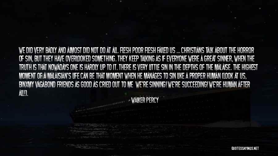Look At My Life Quotes By Walker Percy Look At My Life Quotes By Walker Percy