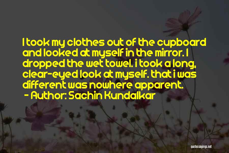 Look At Myself In The Mirror Quotes By Sachin Kundalkar