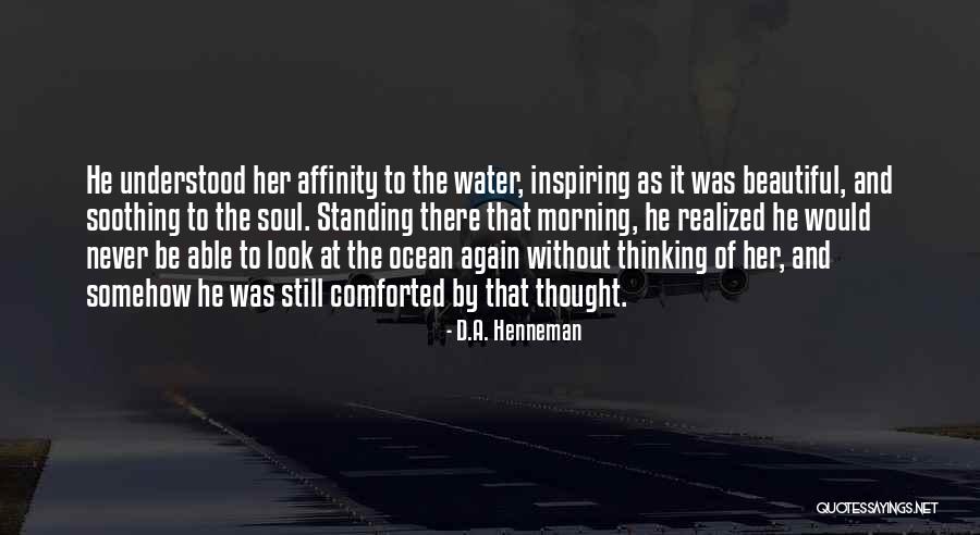 Look At Sea Quotes By D.A. Henneman Look At Sea Quotes By D.A. Henneman