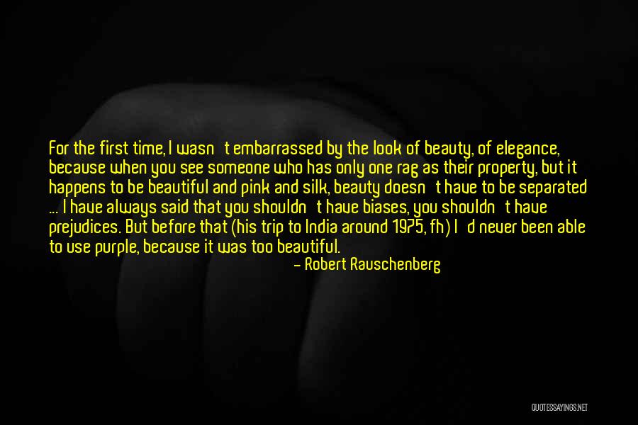 Look At The Beauty Around You Quotes By Robert Rauschenberg Look At The Beauty Around You Quotes By Robert Rauschenberg
