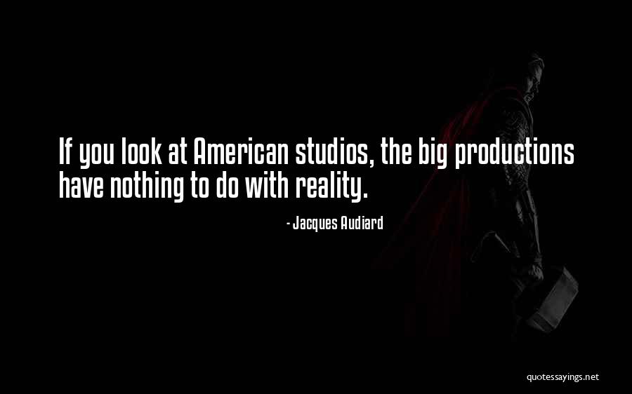 Look At The Big Quotes By Jacques Audiard Look At The Big Quotes By Jacques Audiard