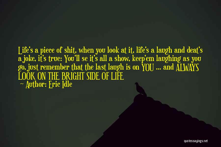 Look At The Bright Side Of Life Quotes By Eric Idle