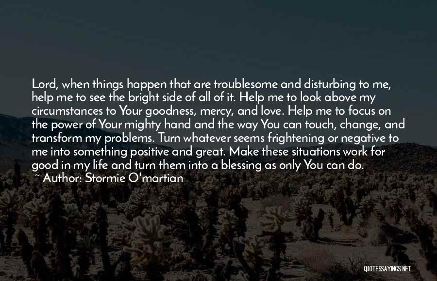 Look At The Bright Side Of Life Quotes By Stormie O'martian