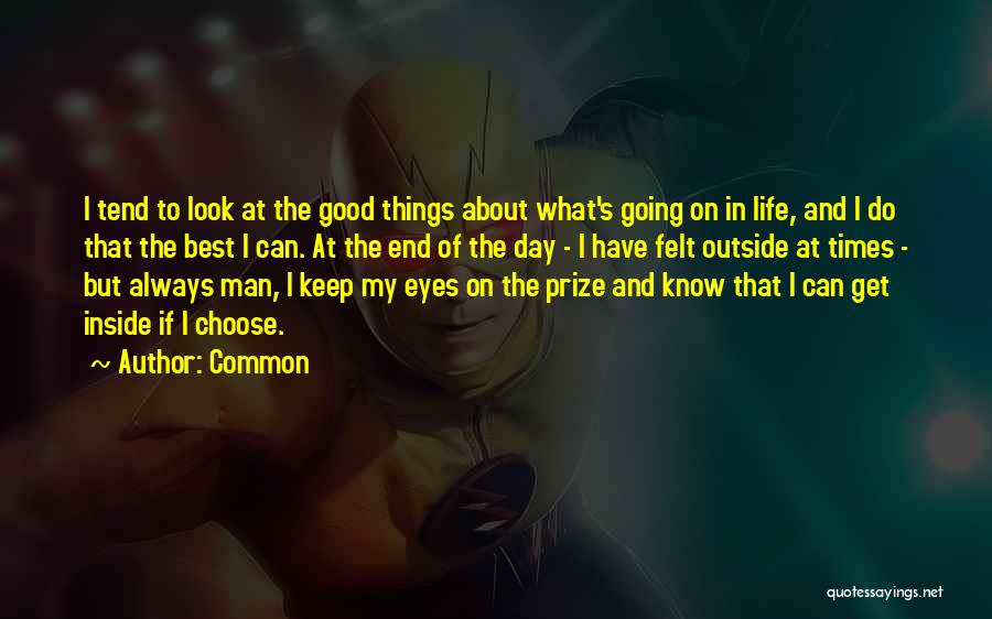 Look At The Good Things In Life Quotes By Common