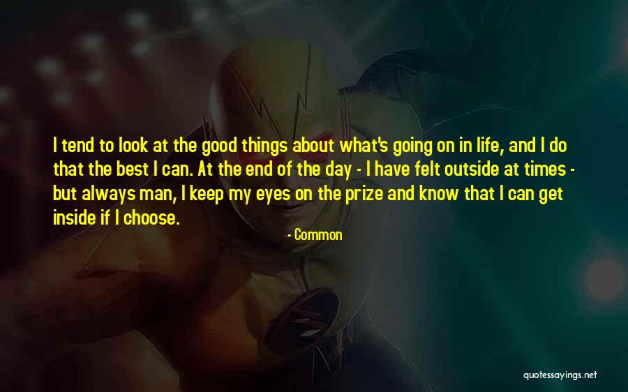 Look At The Good Things In Life Quotes By Common