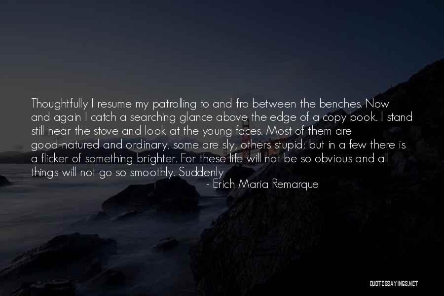 Look At The Good Things In Life Quotes By Erich Maria Remarque