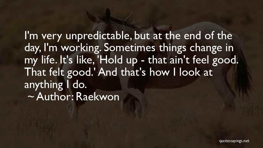 Look At The Good Things In Life Quotes By Raekwon