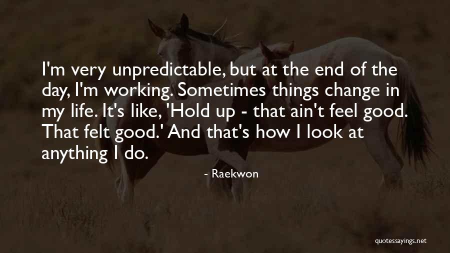 Look At The Good Things In Life Quotes By Raekwon