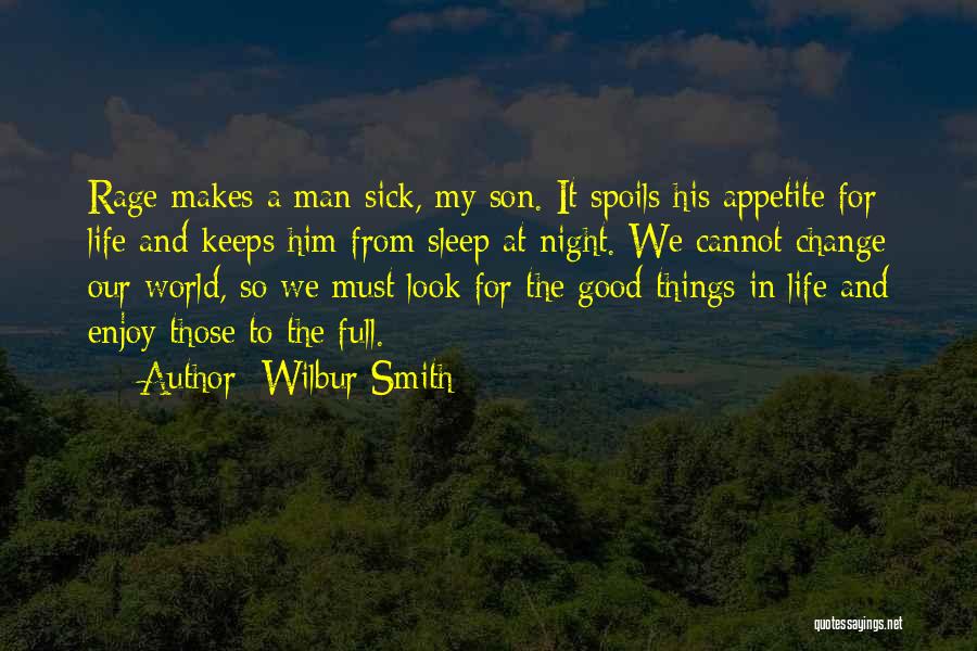 Look At The Good Things In Life Quotes By Wilbur Smith