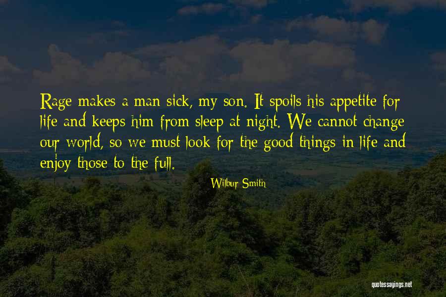 Look At The Good Things In Life Quotes By Wilbur Smith