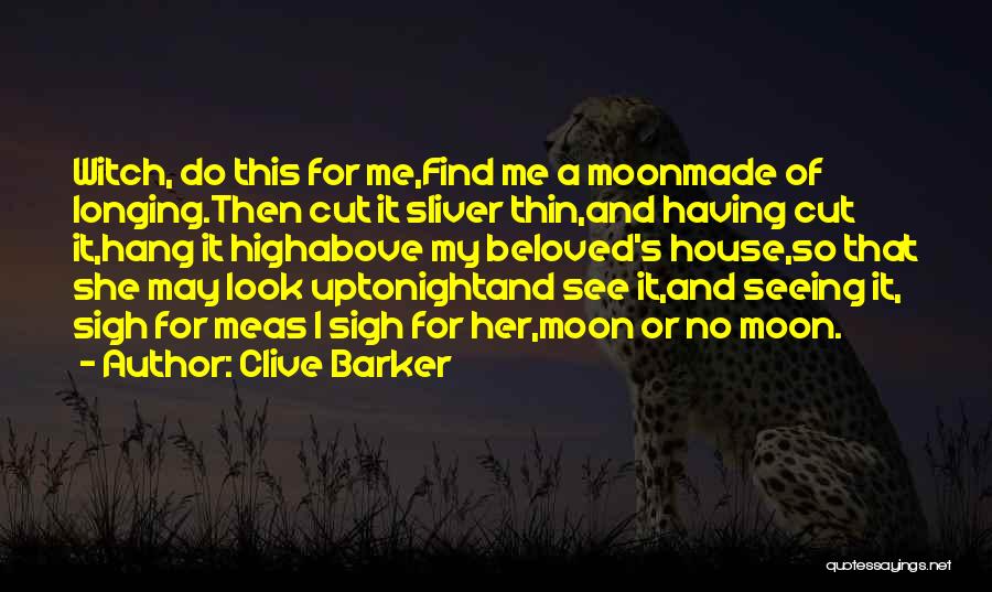 Look At The Moon Love Quotes By Clive Barker