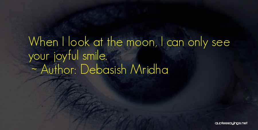 Look At The Moon Quotes By Debasish Mridha