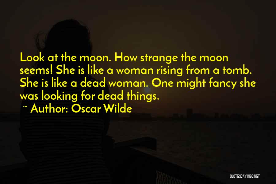 Look At The Moon Quotes By Oscar Wilde