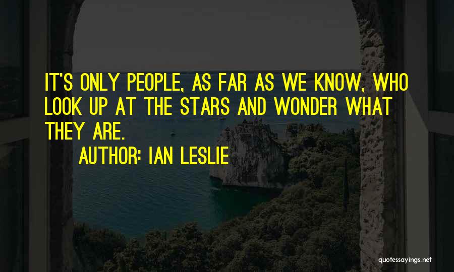 Look At The Stars Quotes By Ian Leslie
