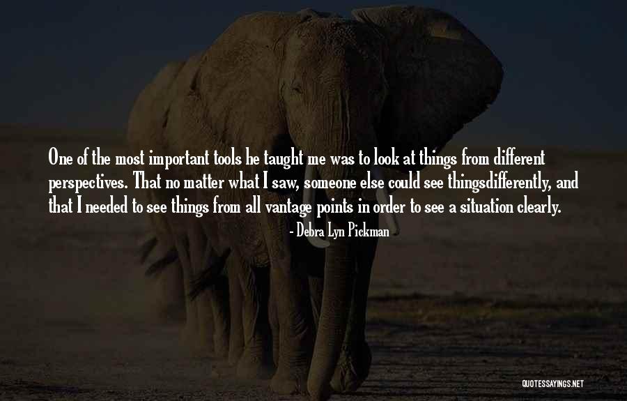 Look At Things Differently Quotes By Debra Lyn Pickman Look At Things Differently Quotes By Debra Lyn Pickman