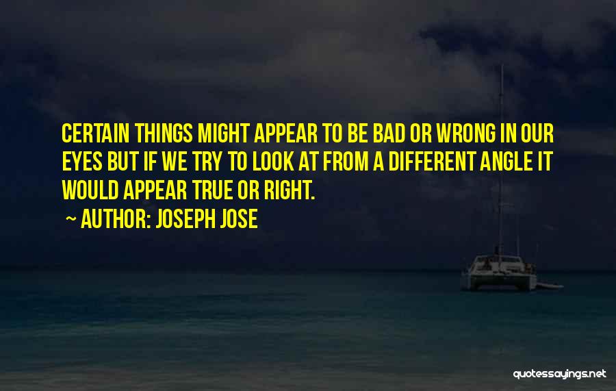 Look At Things From A Different Angle Quotes By Joseph Jose