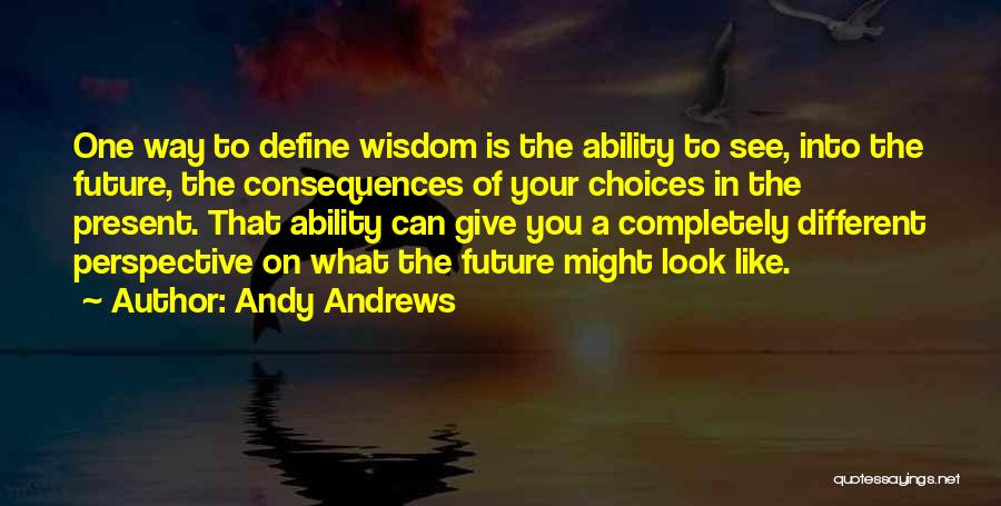 Look At Things From A Different Perspective Quotes By Andy Andrews