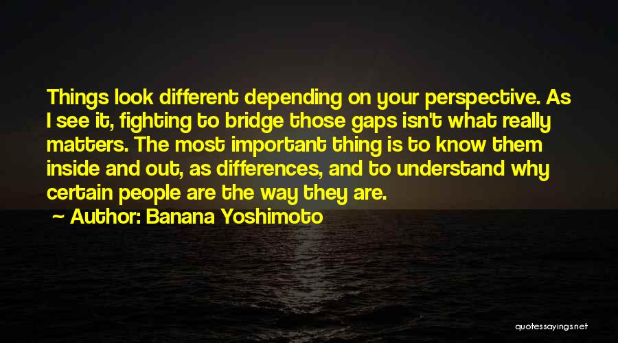 Look At Things From A Different Perspective Quotes By Banana Yoshimoto