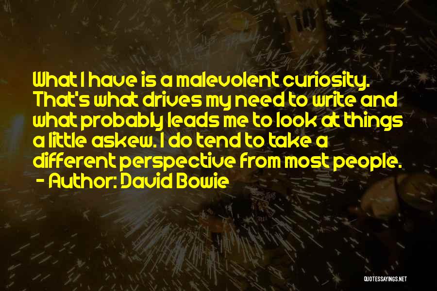 Look At Things From A Different Perspective Quotes By David Bowie