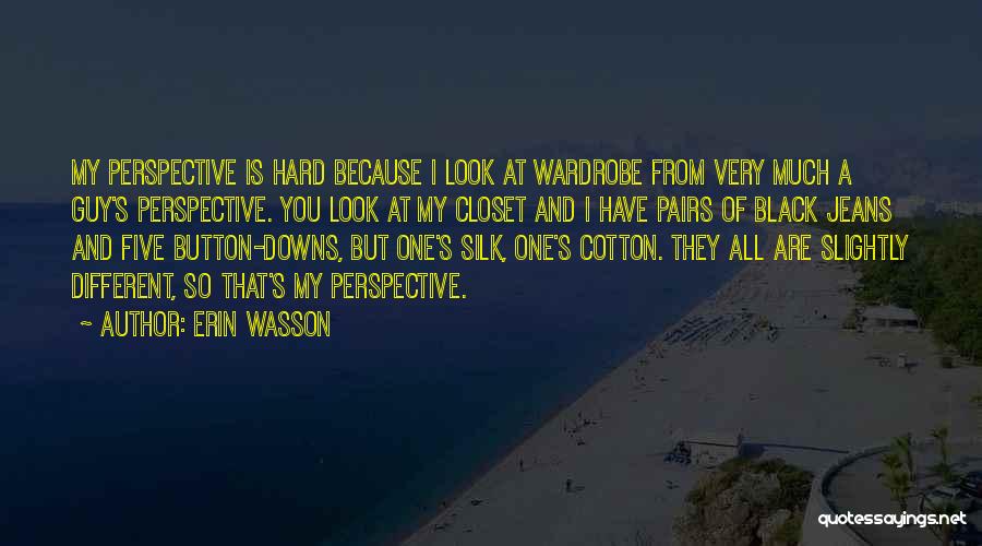 Look At Things From A Different Perspective Quotes By Erin Wasson