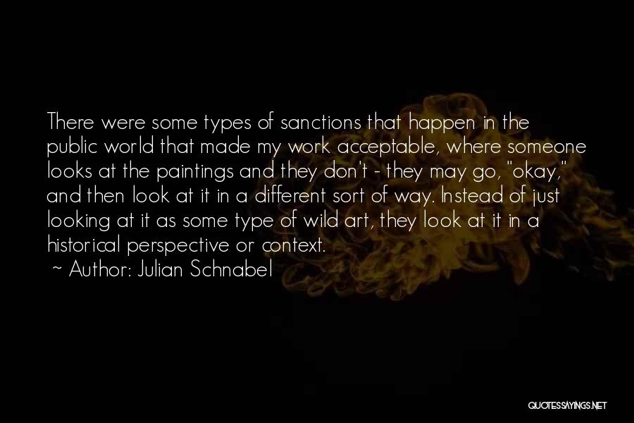 Look At Things From A Different Perspective Quotes By Julian Schnabel