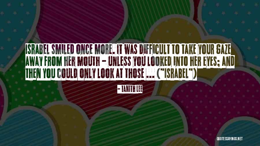 Look At Those Eyes Quotes By Tanith Lee Look At Those Eyes Quotes By Tanith Lee