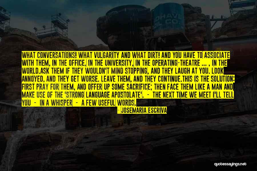 Look At What You Have Quotes By Josemaria Escriva Look At What You Have Quotes By Josemaria Escriva
