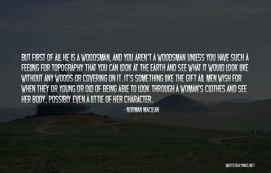 Look At What You Have Quotes By Norman Maclean Look At What You Have Quotes By Norman Maclean