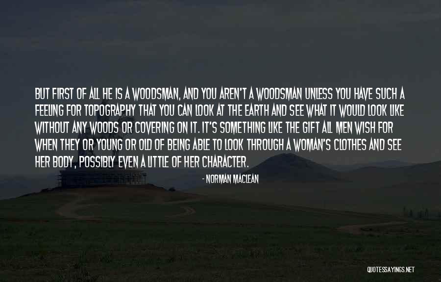 Look At What You Have Quotes By Norman Maclean