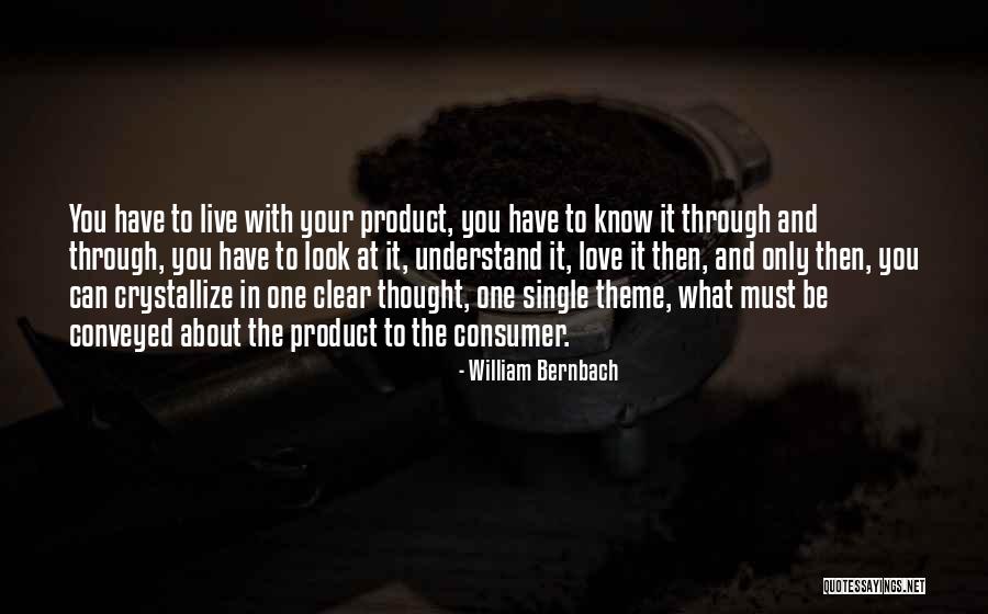 Look At What You Have Quotes By William Bernbach Look At What You Have Quotes By William Bernbach