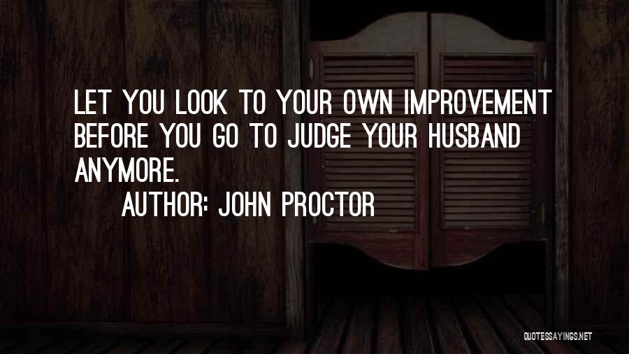 Look At Yourself Before Judging Me Quotes By John Proctor