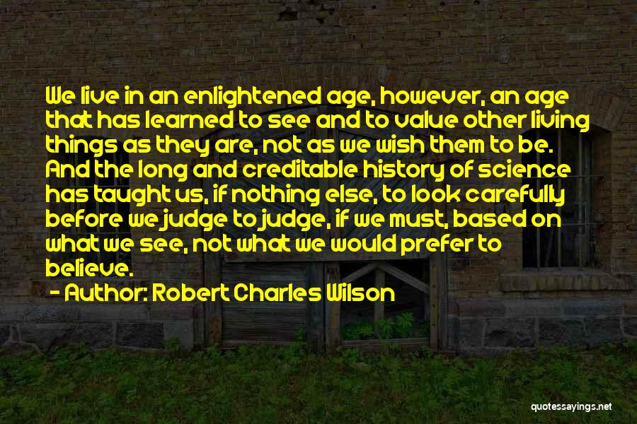 Look At Yourself Before Judging Quotes By Robert Charles Wilson