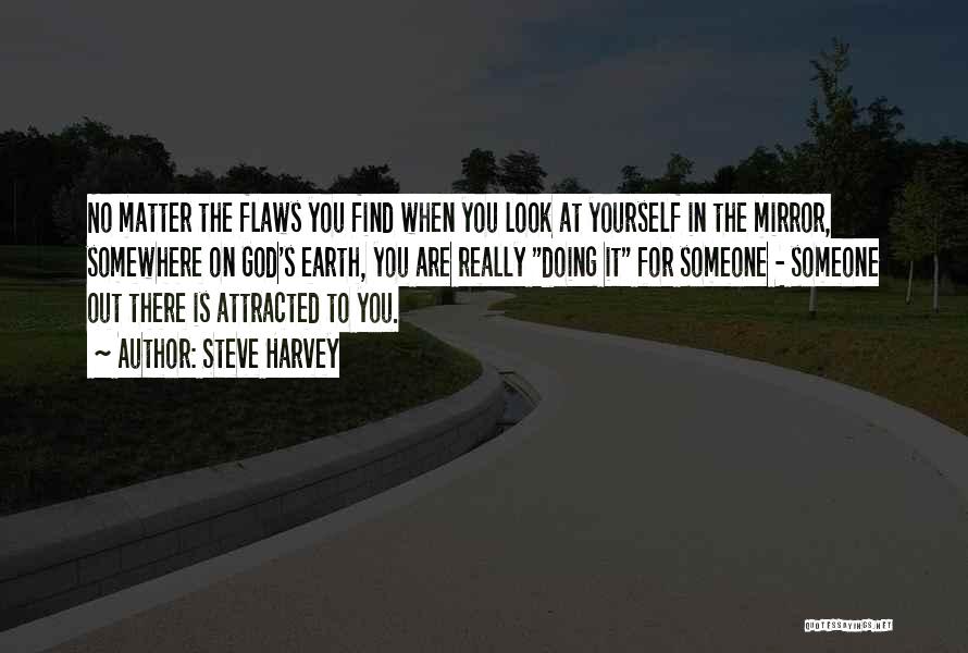 Look At Yourself In The Mirror Quotes By Steve Harvey