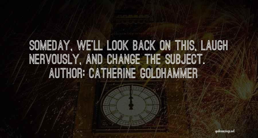 Look Back And Laugh Quotes By Catherine Goldhammer