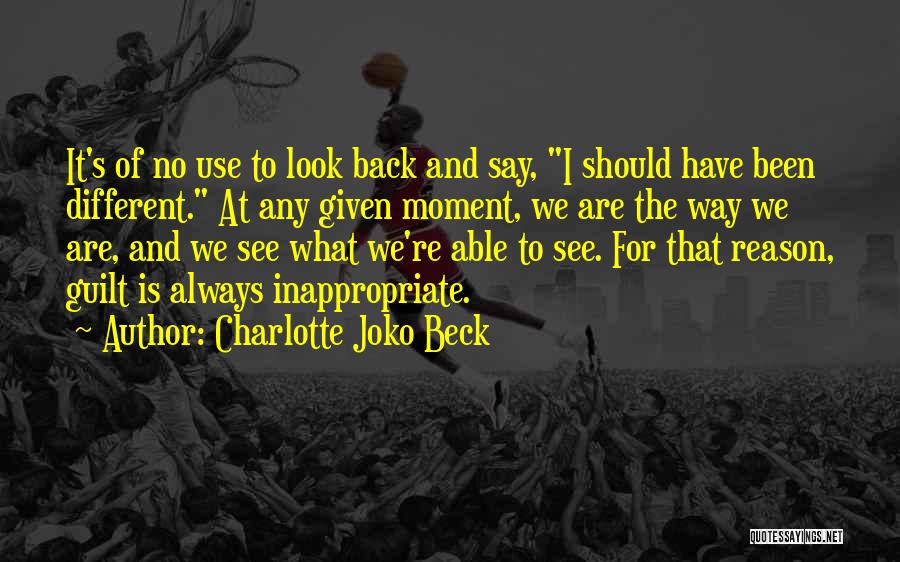 Look Back At It Quotes By Charlotte Joko Beck