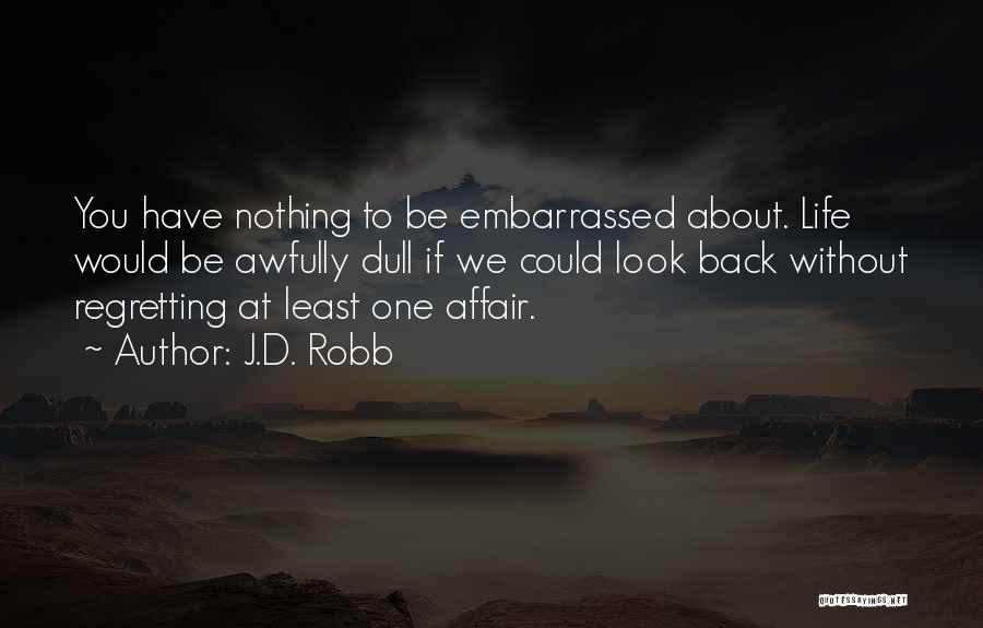 Look Back At Life Quotes By J.D. Robb