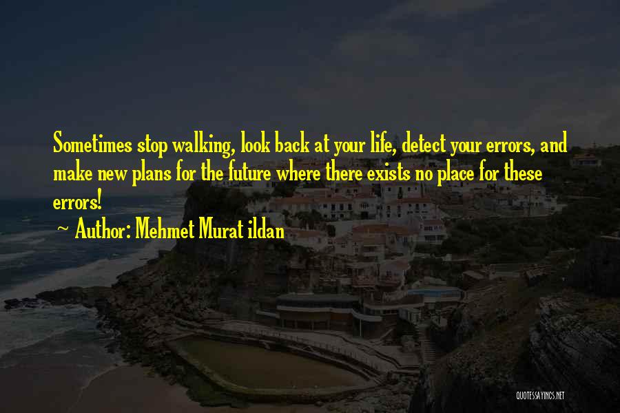 Look Back At Life Quotes By Mehmet Murat Ildan