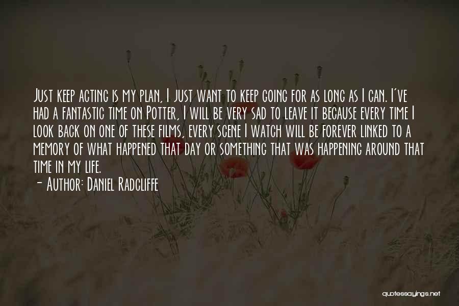 Look Back Memories Quotes By Daniel Radcliffe