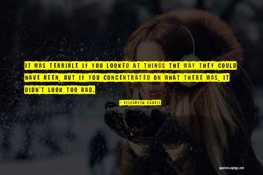 Look Bad Quotes By Elizabeth Cadell Look Bad Quotes By Elizabeth Cadell