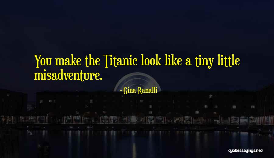Look Bad Quotes By Gina Ranalli Look Bad Quotes By Gina Ranalli