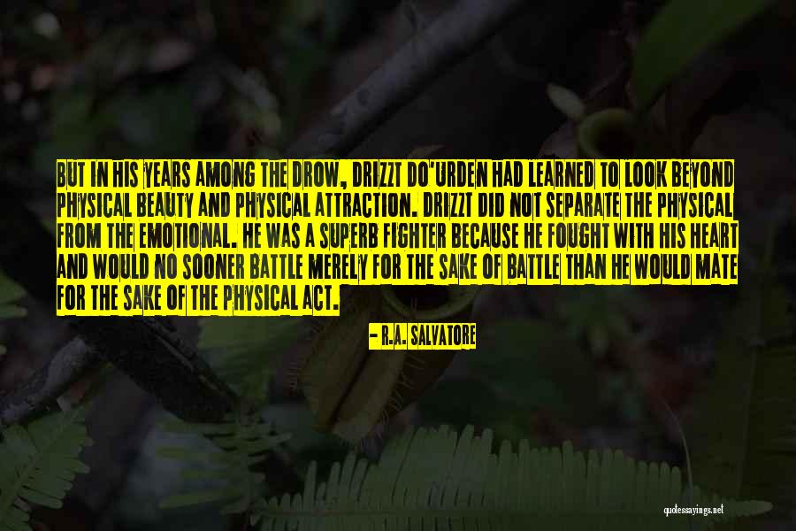 Look Beyond Physical Beauty Quotes By R.A. Salvatore Look Beyond Physical Beauty Quotes By R.A. Salvatore